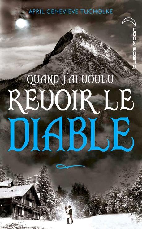 Le jour où le diable m'a trouvée (2) : Quand j'ai voulu revoir le diable - April Genevieve Tucholke