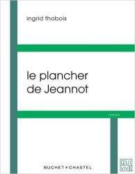 Le plancher de Jeannot de Ingrid Thobois