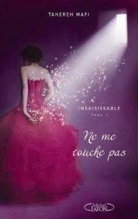 #Chronique : Insaisissable tome 1 : Ne me touche pas de Tahereh Mafi