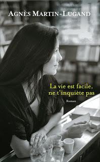 La vie est facile, ne t'inquiètes pas - Agnès Martin-Lugand