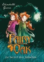 Fairy Oak, tome 1 : Le secret des jumelles de Elisabetta Gnone
