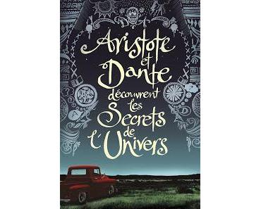 Aristote et Dante découvrent les Secrets de l'Univers de Benjamin Alire Sáenz