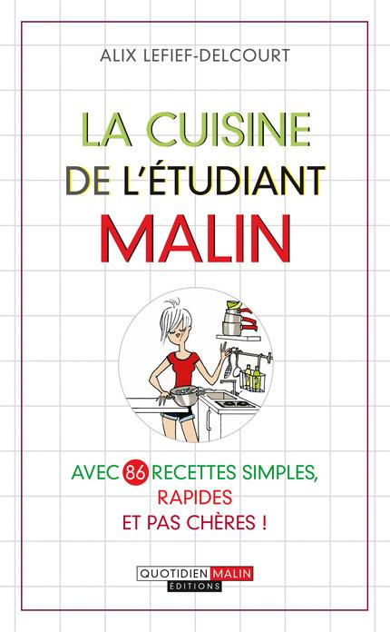 La cuisine de l’étudiant malin : 86 recettes simples, rapides et pas chères !
