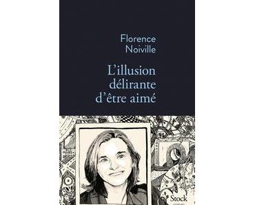 L'illusion délirante d'être aimé, Florence Noiville