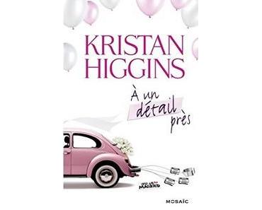 Kristan Higgins / Blue Heron , tome 1 :  A un détail près