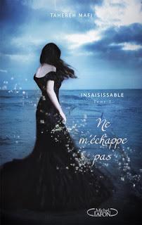 #Chronique : Insaisissable Tome 2 : Ne m'échappe pas de Tahereh Mafi