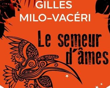 Le semeur d'âmes > Gilles Milo-Vacéri