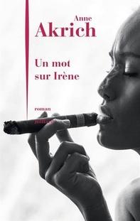 Un mot sur Irène, Anne Akrich