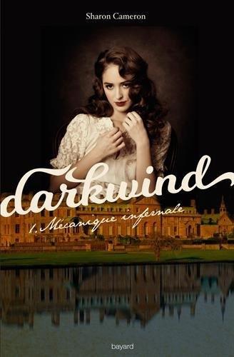 Darkwind, tome 1 : Mécanique Infernale -  Sharon Cameron