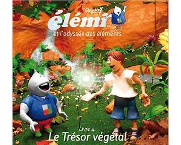 Elémi et l'odyssée des éléments, livre 4: Le Trésor végétal de Philippe Wolff