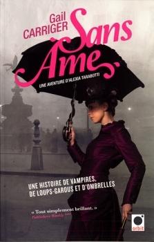 Couverture Une aventure d'Alexia Tarabotti, Le Protectorat de l'ombrelle, tome 1 : Sans âme