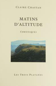 Claire Chastan, Matins d’altitude