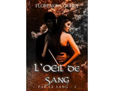 Par le sang, Tome 2 : L’oeil de sang – Florence Cochet