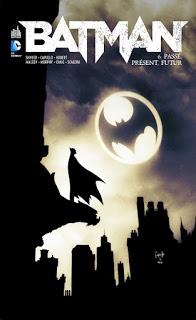 BATMAN TOME 6 : PASSE, PRESENT, FUTUR