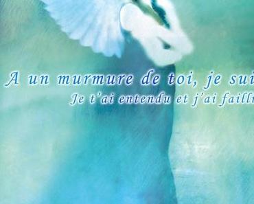 A un murmure de toi, je suis: Je t'ai entendu et j'ai failli > Auror Dupin