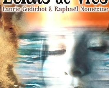 Eclats de vie > Laurie GODICHOT et Raphaël NOMEZINE