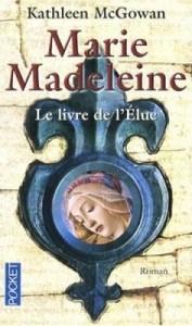 Marie-Madeleine, t.1 : Le livre de l’Elue – Kathleen McGowan