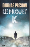 News : Le Projet K - Douglas Preston (L'Archipel)