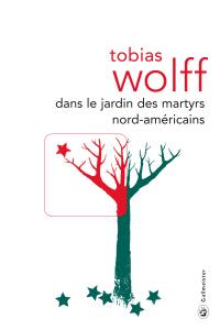 [W] Tobias Wolff, Dans le jardin des martyrs américains