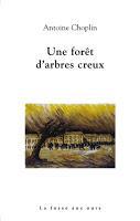 Une forêt d’arbres creux - Antoine Choplin