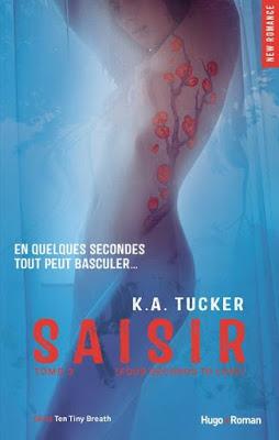 Ten Tiny Breaths, tome 3 : Saisir de K.A. Tucker