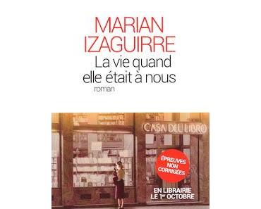 La vie quand elle était à nous - Marian Izaguirre