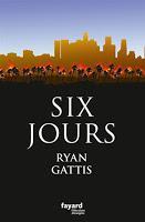 Six jours - Ryan Gattis
