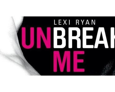 Lexi Ryan / Unbreak me, tome 1 : Unbreak me