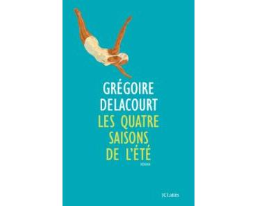 Les quatre saisons de l’été de Grégoire Delacourt : une magnifique hymne à l’amour !