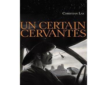 "Un certain Cervantès" de Christian Lax