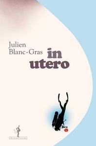 In utero, Julien Blanc-Gras