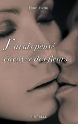 J'avais pensé envoyer des fleurs > Flore Avelin