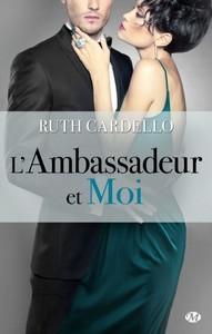 Ruth Cardello / Les héritiers, tome 3 : L’ambassadeur et moi
