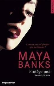 Maya Banks / Slow Burn, tome 1 :  Protège-moi