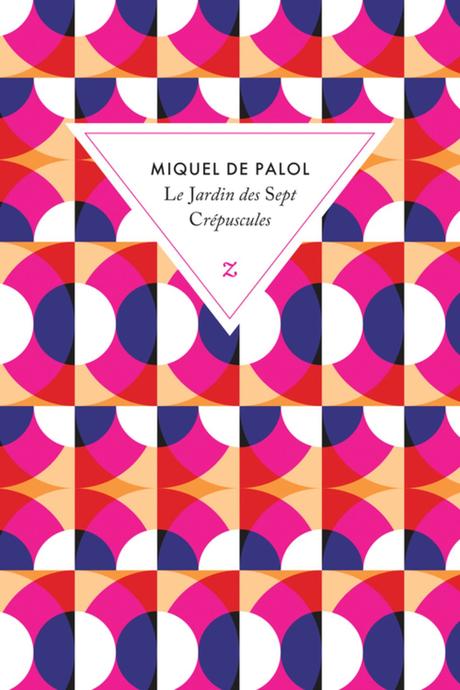 News : Le jardin des sept crépuscules - Miquel de Palol (Zulma)