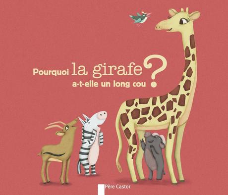 Pourquoi la girafe a-t-elle un long cou ?