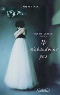 #Chronique : Insaisissable tome 3 : Ne m'abandonne pas de Tahereh Mafi