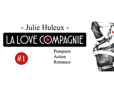 La Love Compagnie #1 > Julie Huleux