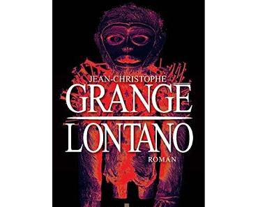 Chronique : Lontano - Jean-Christophe Grangé (Albin Michel)