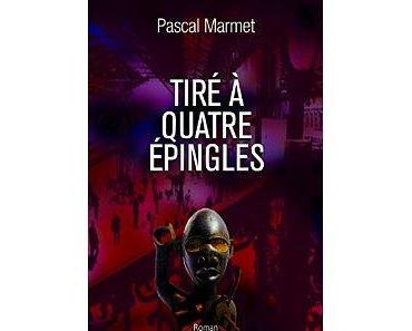 Mon avis sur Tiré à quatre épingles de Pascal Marmet