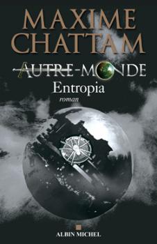 Autre-Monde, tome 4: Entropia de Maxime Chattam