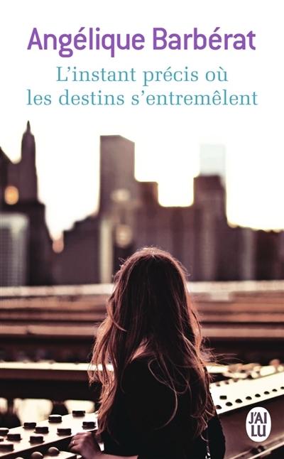 Couverture L’instant précis où les destins s’entremêlent