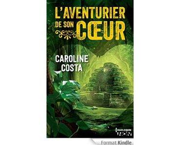 Mon avis sur l'aventurier de son coeur de Caroline Costa