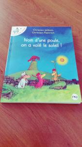 Nom d’une poule on a volé le soleil !    Christian Jolibois et Christian Heinrich – Editions Pocket Jeunesse