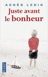 Juste avant le bonheur – Agnés Ledig – Editions Pocket