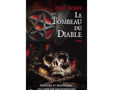 « Le tombeau du Diable » d’Eric Bony, un excellent thriller ésotérique