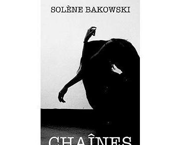 Mon avis sur Chaînes de Solène Bakowski