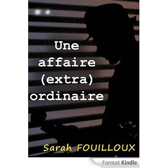 Mon avis sur une affaire extra ordinaire de Sarah Fouilloux