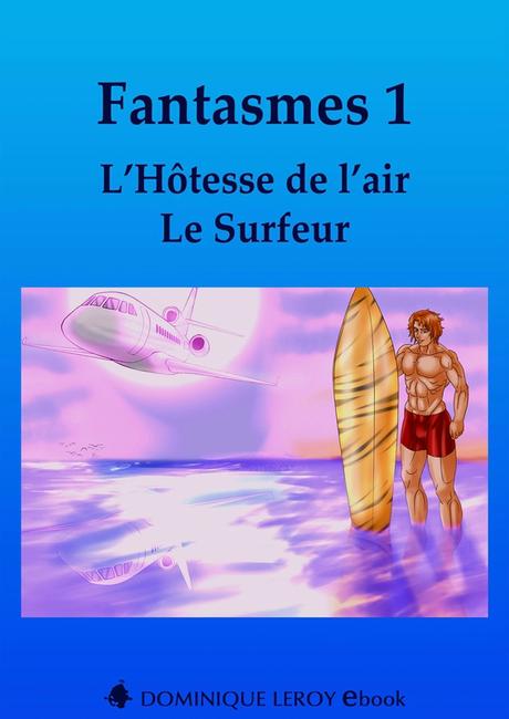 Fantasmes 1 , L'Hôtesse de l'air, Le Surfeur. alt=
