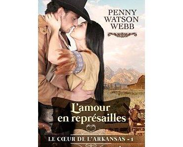 Mon avis sur l'amour en représailles: le coeur de l'Arkansas - tome 1 de Penny Watson Webb